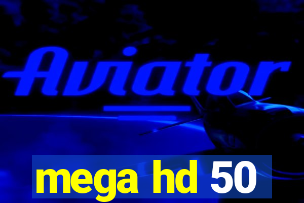 mega hd 50